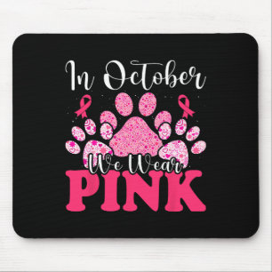 In October We Wear Pink Dog Cat Paw Breast Cancer Mouse Mat