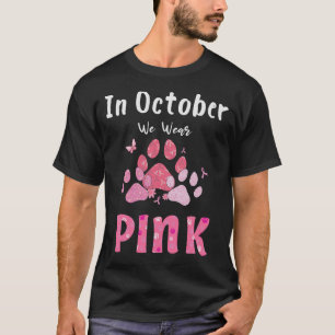 In October We Wear Pink Dog Cat Paw Breast Cancer  T-Shirt