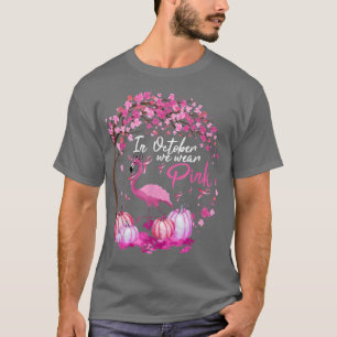 In October We Wear Pink Flamingo Breast Cancer Awa T-Shirt