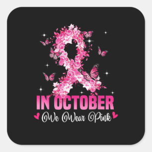 In October We Wear Pink Flower Ribbon Warrior Brea Square Sticker