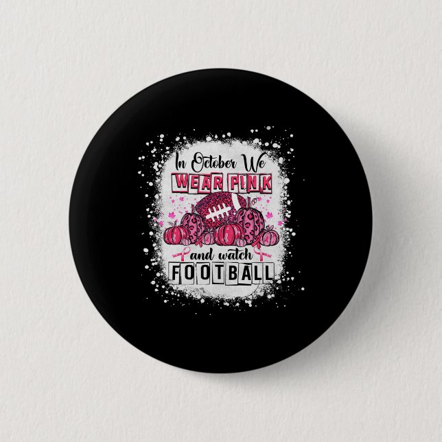 In October We Wear Pink Football Breast Cancer Awa 6 Cm Round Badge (Front)