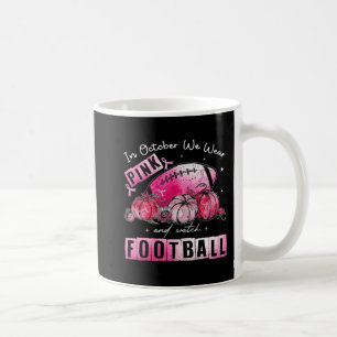 In October We Wear Pink Football Breast Cancer Awa Coffee Mug