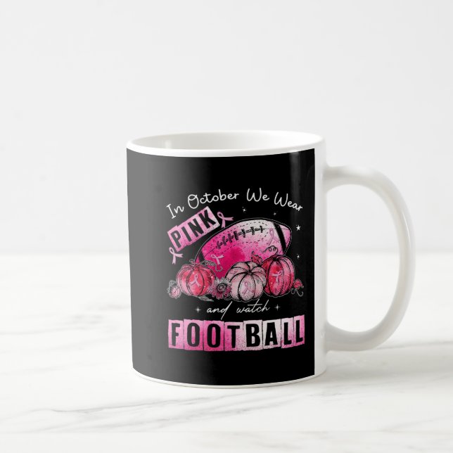 In October We Wear Pink Football Breast Cancer Awa Coffee Mug (Right)