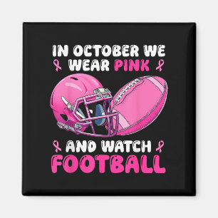 In October We Wear Pink Football Breast Cancer Awa Magnet