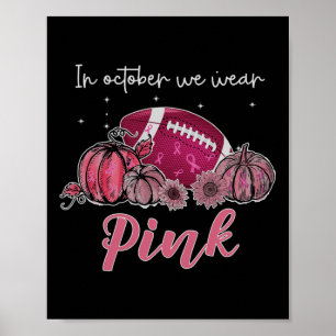 In October We Wear Pink Football Breast Cancer Awa Poster