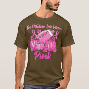 In October We Wear Pink Football Breast Cancer Awa T-Shirt