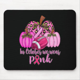 In October We Wear Pink Football Pumpkin Breast Ca Mouse Mat