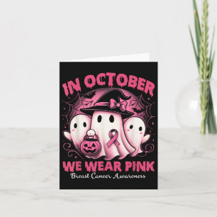 In October We Wear Pink Ghost Halloween Women Brea Card