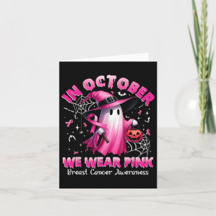 In October We Wear Pink Ghost Witch Breast Cancer  Card