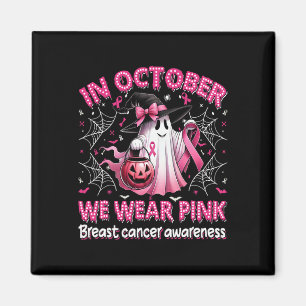 In October We Wear Pink Ghost Witch Breast Cancer  Magnet