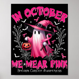 In October We Wear Pink Ghost Witch Breast Cancer Poster