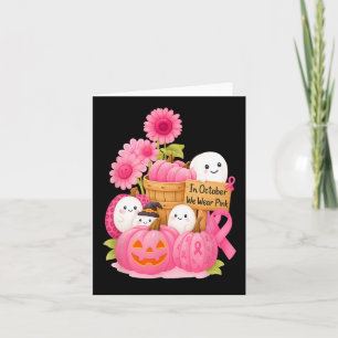 In October We Wear Pink Ghosts And Pumpkins For Br Card