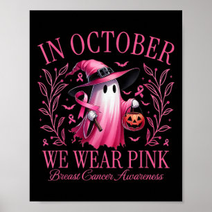 In October We Wear Pink Ghosts Breast Cancer Aware Poster