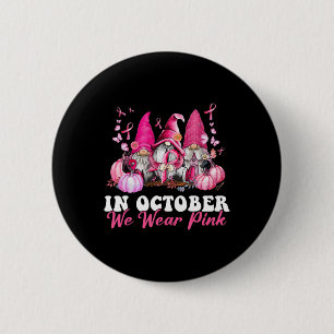 In October We Wear Pink Gnome Breast Cancer Awaren 6 Cm Round Badge