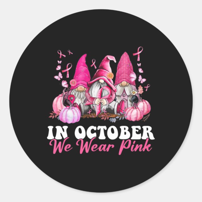 In October We Wear Pink Gnome Breast Cancer Awaren Classic Round Sticker (Front)