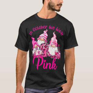 In October We Wear Pink Gnome Breast Cancer Awaren T-Shirt