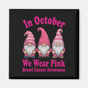 In October We Wear Pink Gnome Squad  Magnet
