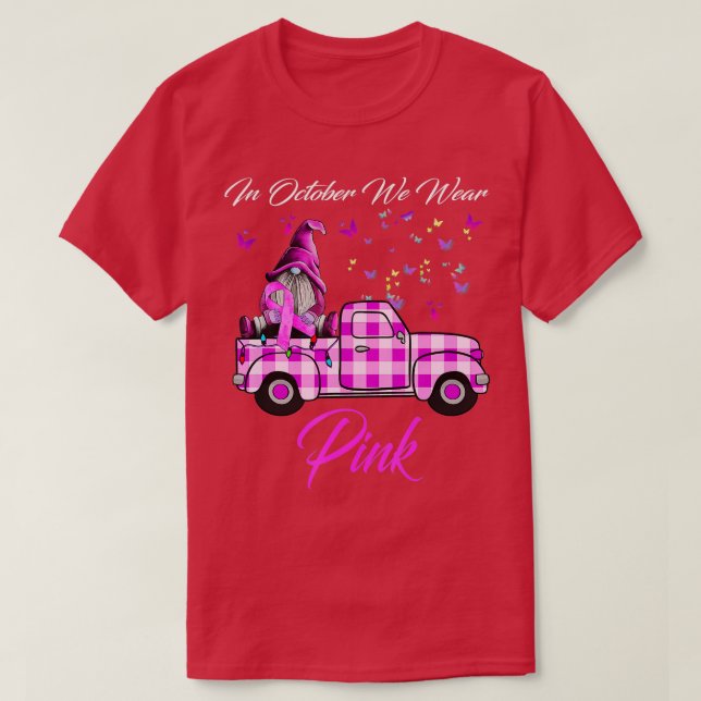 In October We Wear Pink Gnome Truck Breast Cancer  T-Shirt (Design Front)