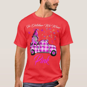 In October We Wear Pink Gnome Truck Breast Cancer  T-Shirt