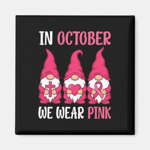 In October We Wear Pink Gnomes Breast Cancer Aware Magnet