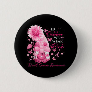 In October We Wear Pink Gnomes Gnome Breast Cancer 6 Cm Round Badge