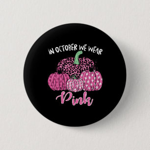 In October We Wear Pink Halloween Breast Cancer Aw 6 Cm Round Badge
