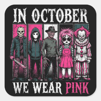 In October We Wear Pink Halloween Characters  Square Sticker
