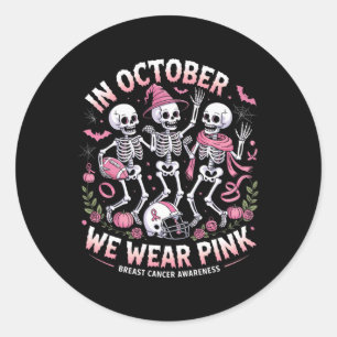 In October We Wear Pink Halloween Skeleton Breast  Classic Round Sticker