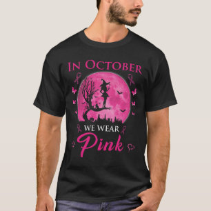 In October We Wear Pink Halloween Witch Breast Can T-Shirt