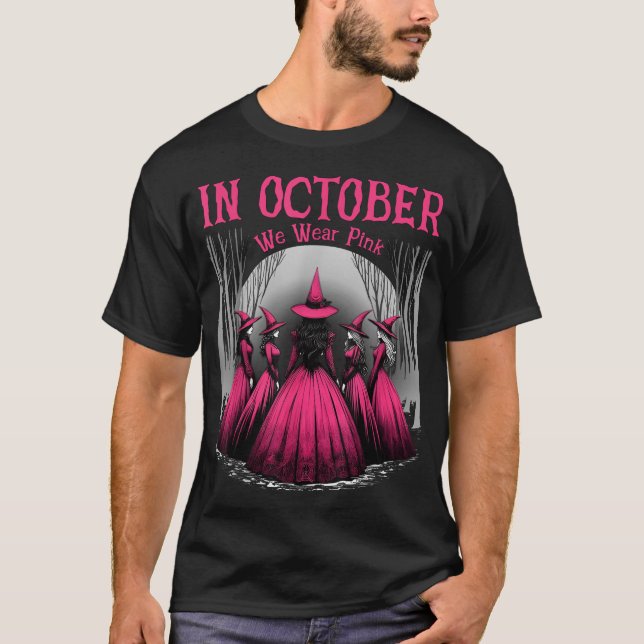 In October We Wear Pink Halloween Witch Witchy  T-Shirt (Front)