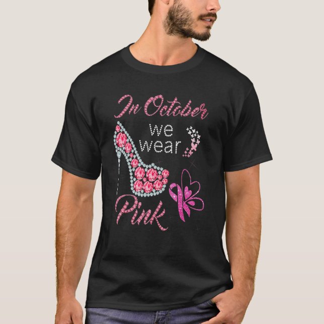 In October We Wear Pink High Heel Shoes Pink Ribbo T-Shirt (Front)
