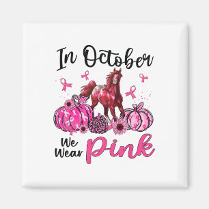 In October We Wear Pink Horse Pumpkin Leopard Brea Magnet