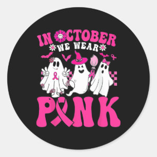In October We Wear Pink In October Halloween Ghost Classic Round Sticker