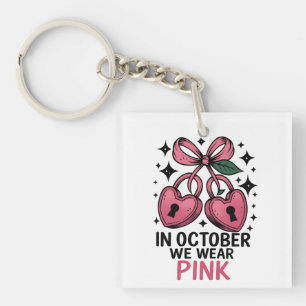 In october we wear pink Keychain Cancer awareness