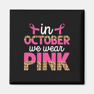 In October We Wear Pink Leopard Breast Cancer Awar Magnet