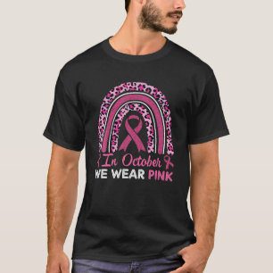 In October We Wear Pink Leopard Breast Cancer T-Shirt