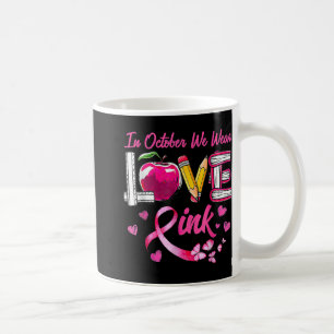 In October We Wear Pink Love Breast Cancer Awarene Coffee Mug