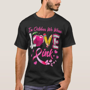 In October We Wear Pink Love Breast Cancer Awarene T-Shirt
