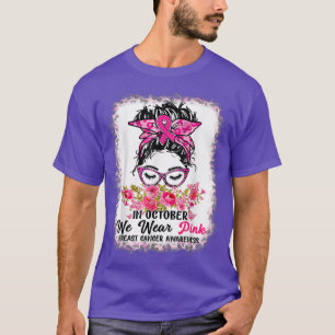 In October We Wear Pink Messy Bun Breast Cancer Aw T-Shirt
