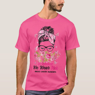 In October We Wear Pink Messy Bun Breast Cancer Aw T-Shirt