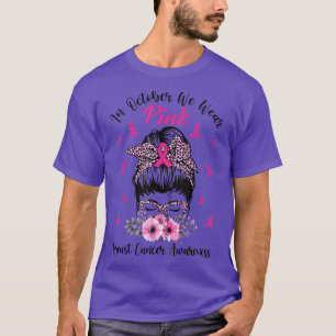 In October We Wear Pink Messy Bun Breast Cancer Aw T-Shirt