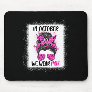 In October We Wear Pink Messy Bun Nurse Life Breas Mouse Mat