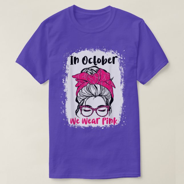 In October We Wear Pink Messy Bun Teacher Life Bre T-Shirt (Design Front)
