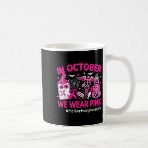 In October We Wear Pink Mother Baby Nurse Life Bre Coffee Mug