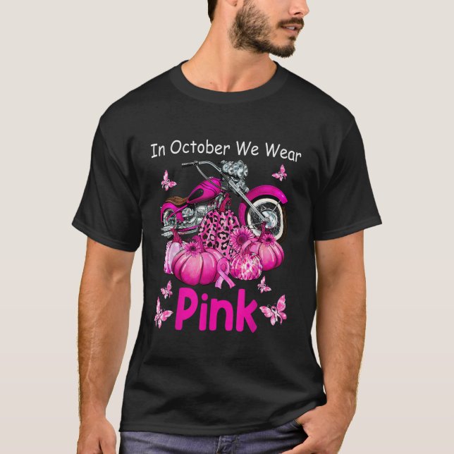 In October We Wear Pink Motorcycle Breast Cancer B T-Shirt (Front)