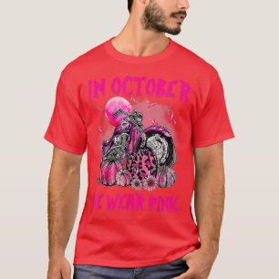 In October We Wear Pink Motorcycle Breast Cancer B T-Shirt