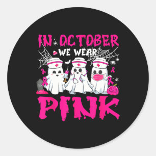 In October We Wear Pink Nurse Ghost Halloween Brea Classic Round Sticker
