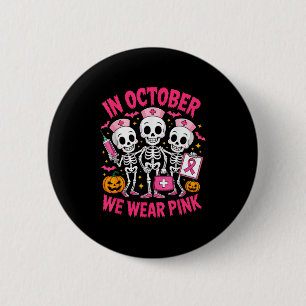 In October We Wear Pink Nurse Skeleton Breast Canc 6 Cm Round Badge