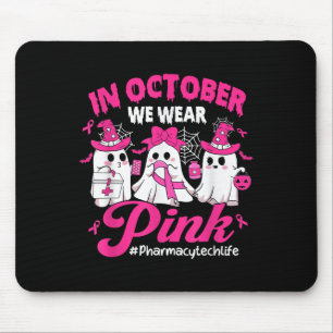 In October We Wear Pink Pharmacy Tech Life Breast Mouse Mat