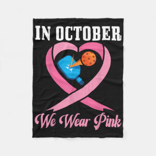 In October We Wear Pink Pickleball Breast Cancer A Fleece Blanket
